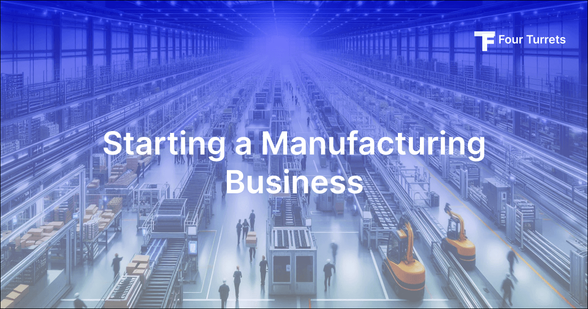 How to Start a Manufacturing Business in 13 Easy Steps