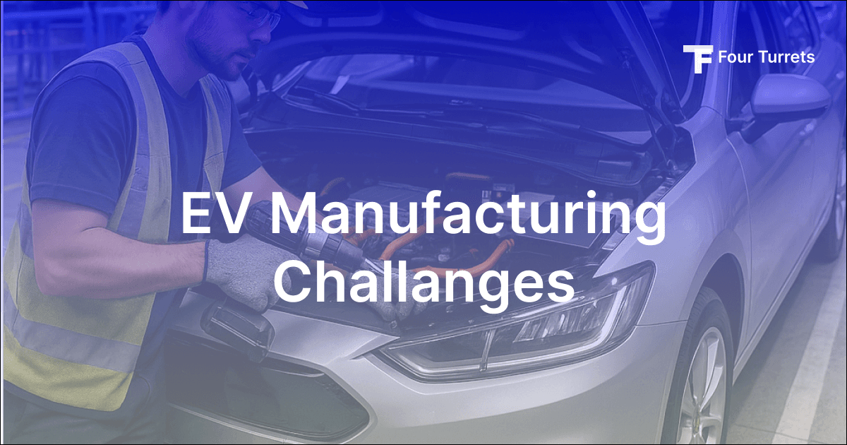 Manufacturing Electric Vehicles: EV Challenges & Solutions